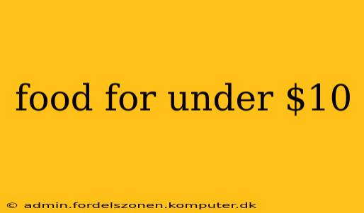 food for under $10