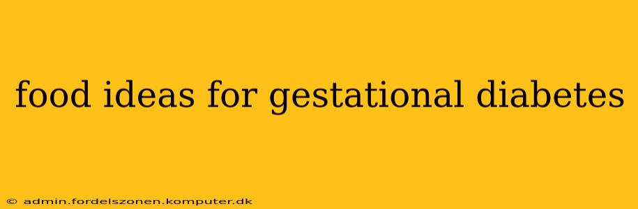 food ideas for gestational diabetes
