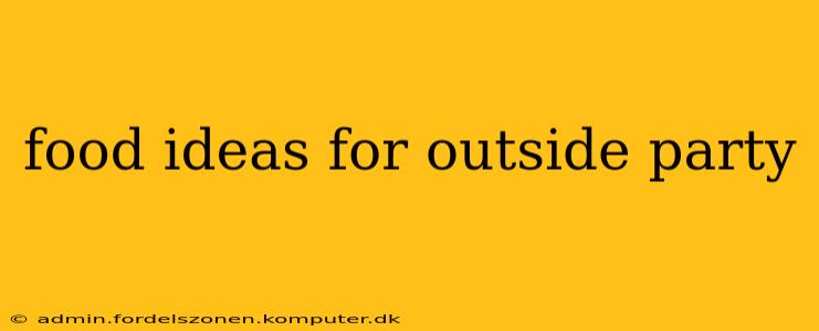 food ideas for outside party