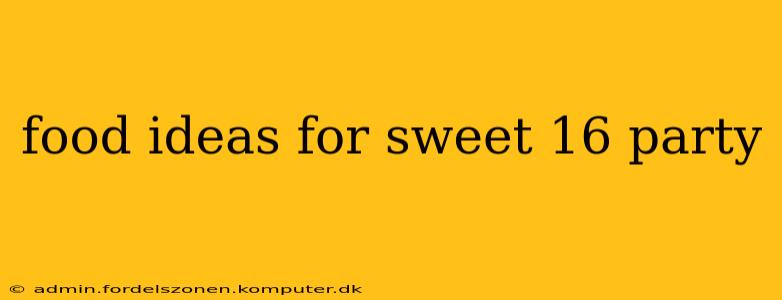 food ideas for sweet 16 party