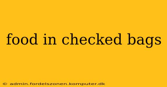food in checked bags