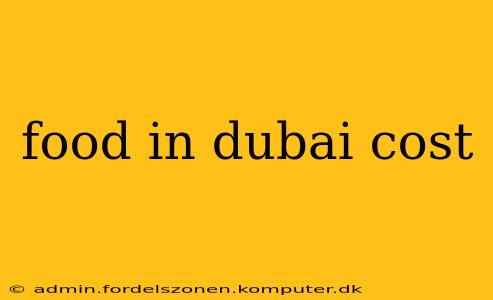 food in dubai cost