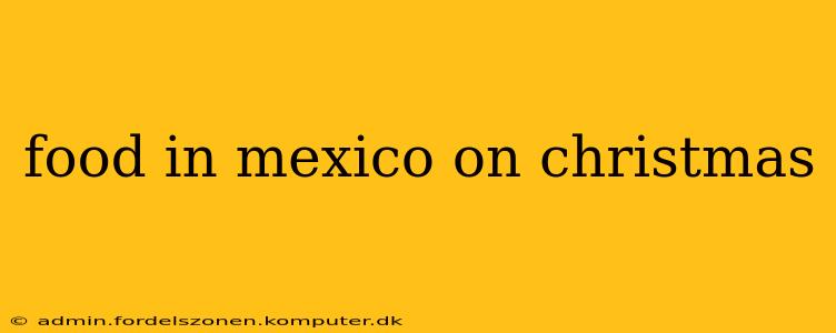 food in mexico on christmas