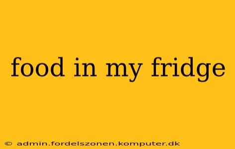 food in my fridge