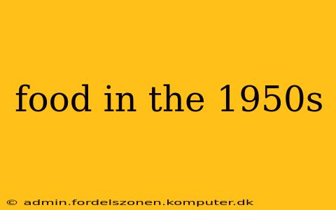 food in the 1950s