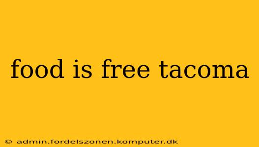 food is free tacoma