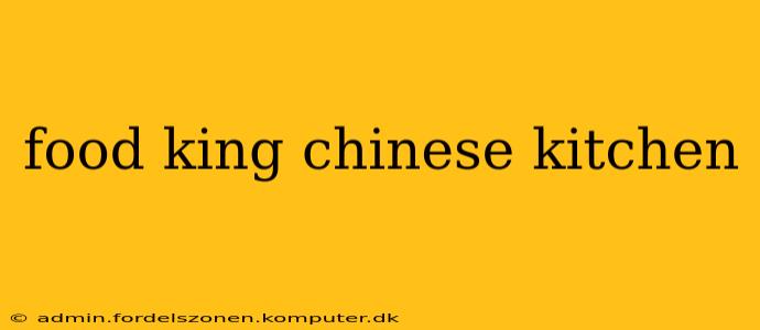 food king chinese kitchen