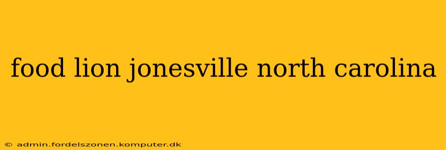 food lion jonesville north carolina