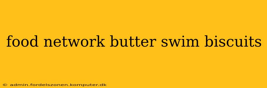 food network butter swim biscuits