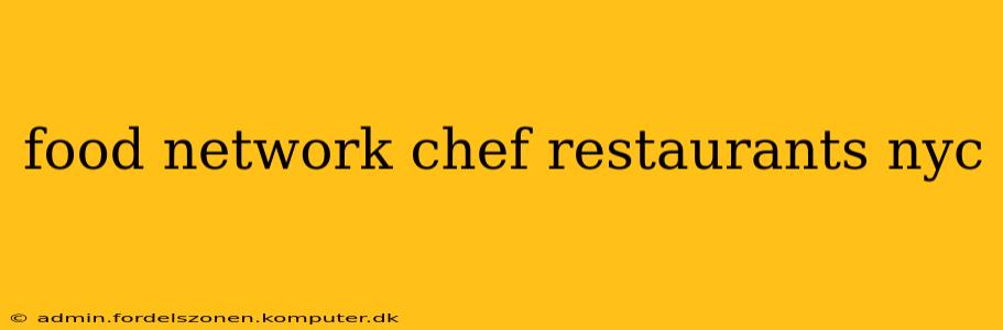 food network chef restaurants nyc