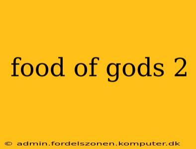 food of gods 2
