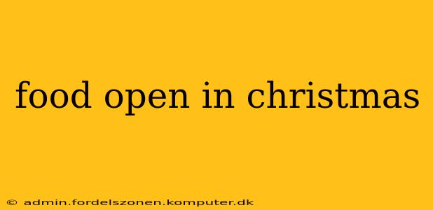 food open in christmas