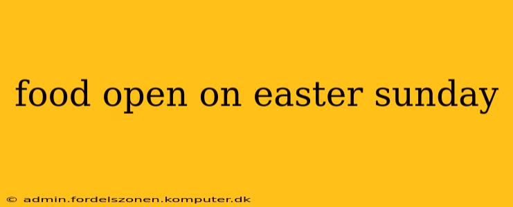 food open on easter sunday