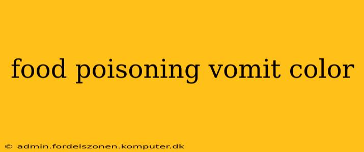 food poisoning vomit color