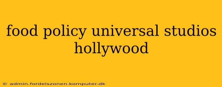 food policy universal studios hollywood
