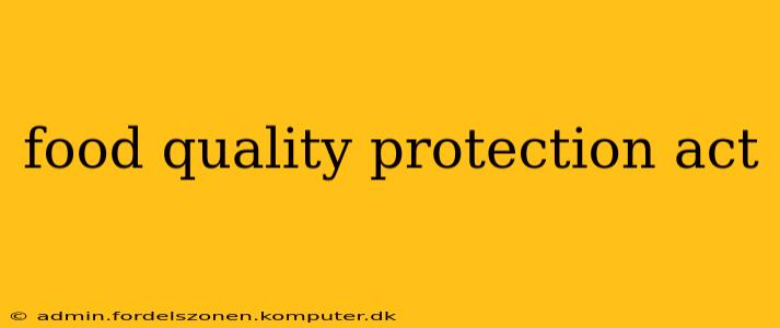 food quality protection act