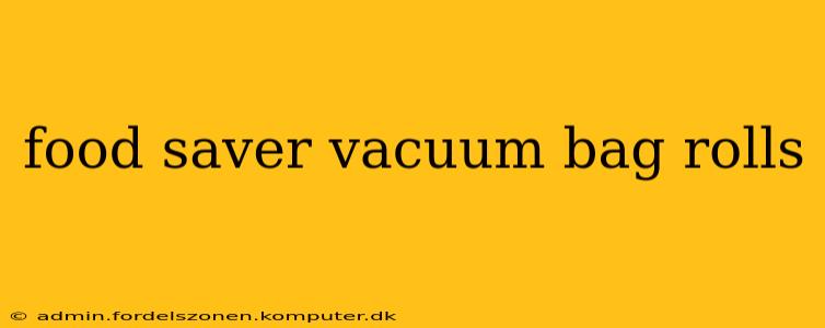 food saver vacuum bag rolls