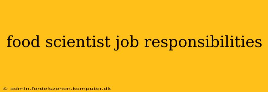 food scientist job responsibilities