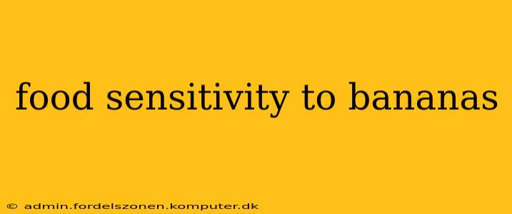 food sensitivity to bananas