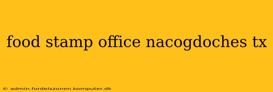 food stamp office nacogdoches tx