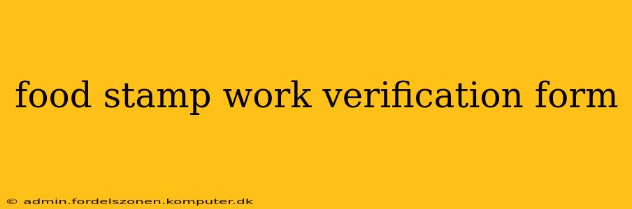 food stamp work verification form
