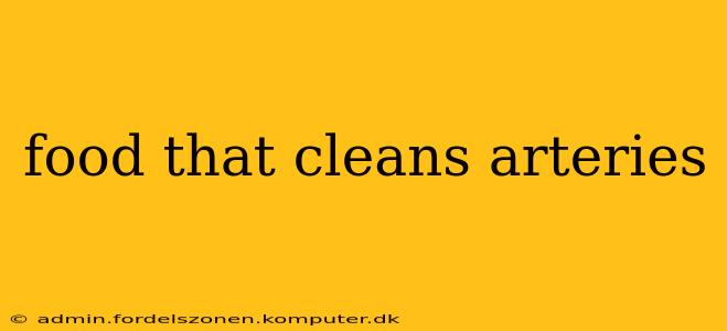 food that cleans arteries