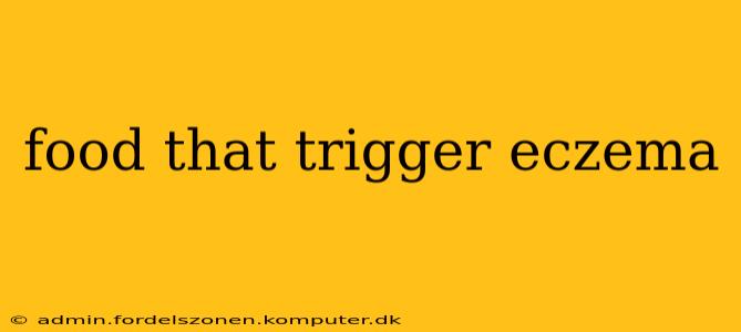 food that trigger eczema