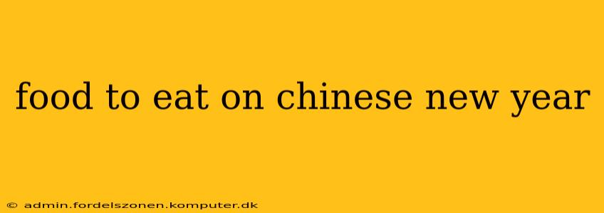 food to eat on chinese new year