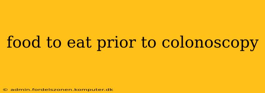 food to eat prior to colonoscopy