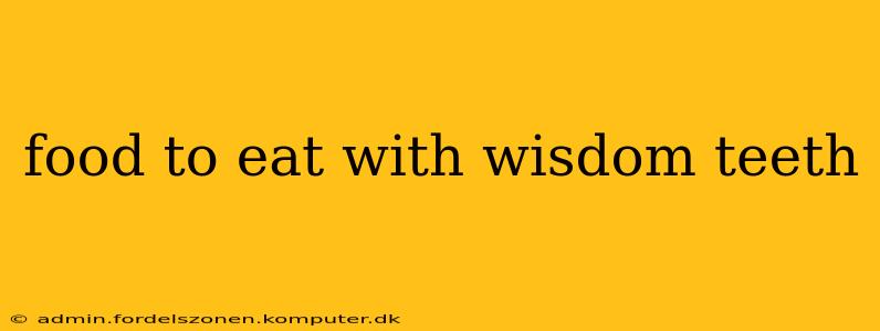 food to eat with wisdom teeth