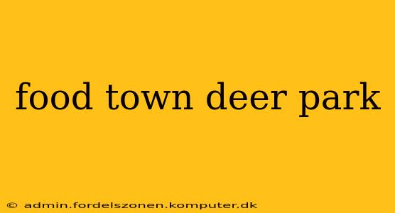 food town deer park