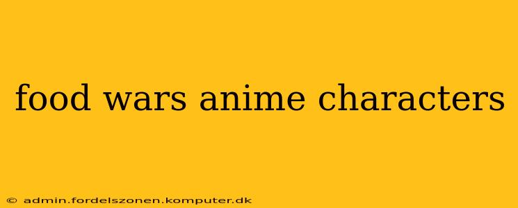 food wars anime characters