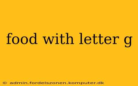 food with letter g