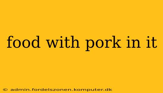 food with pork in it