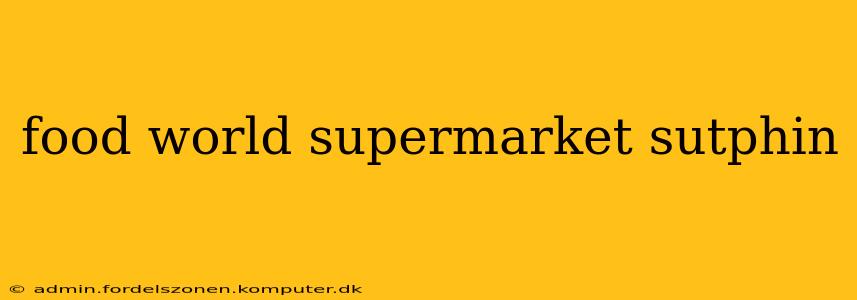 food world supermarket sutphin