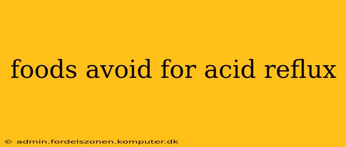 foods avoid for acid reflux