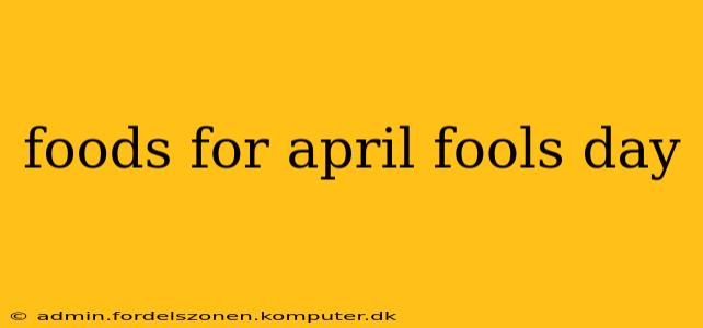 foods for april fools day