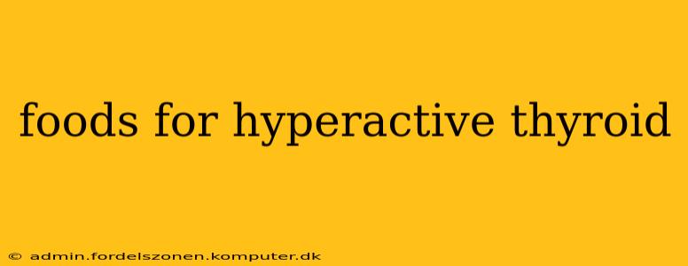 foods for hyperactive thyroid