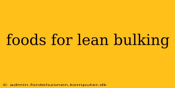 foods for lean bulking