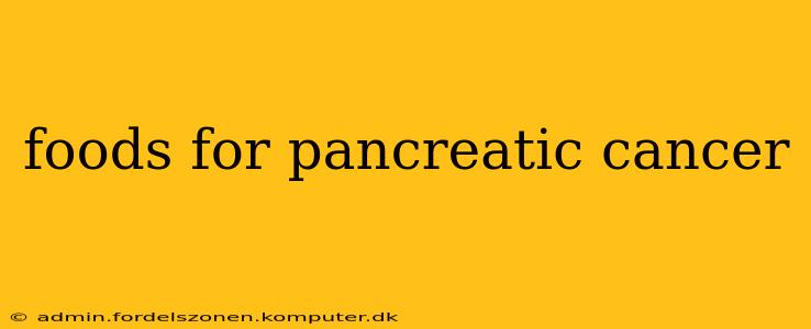 foods for pancreatic cancer