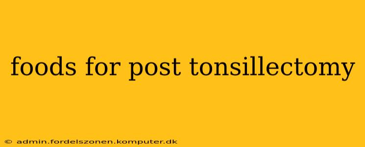 foods for post tonsillectomy