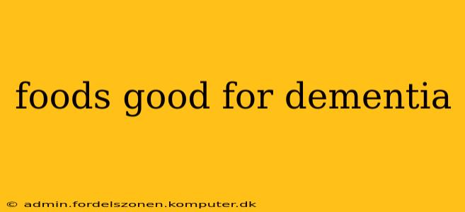 foods good for dementia