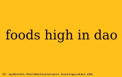 foods high in dao