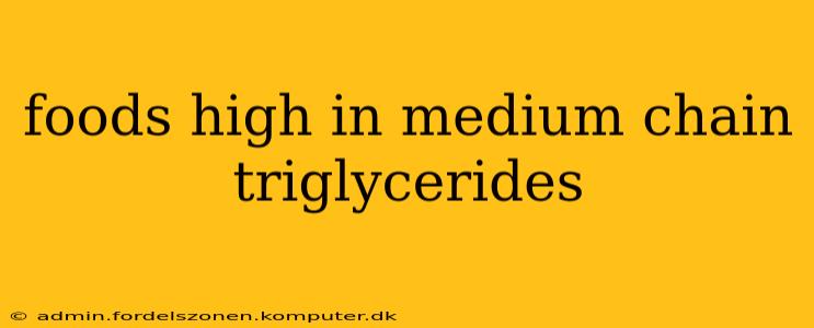 foods high in medium chain triglycerides