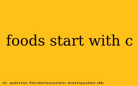 foods start with c