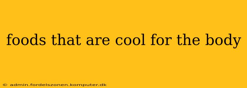 foods that are cool for the body
