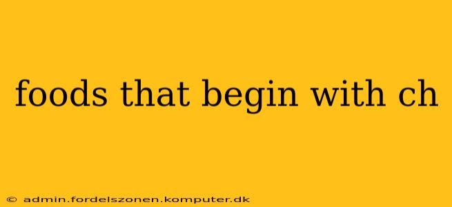 foods that begin with ch