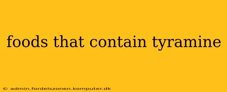 foods that contain tyramine
