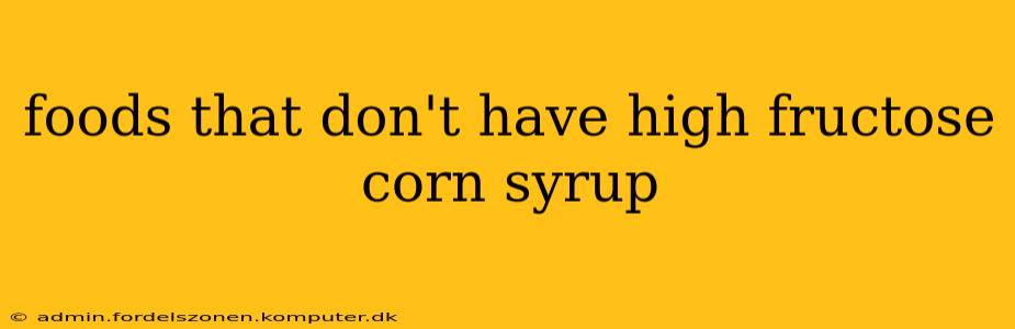 foods that don't have high fructose corn syrup