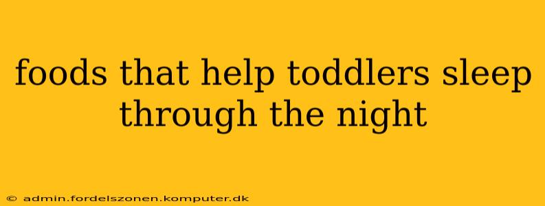 foods that help toddlers sleep through the night